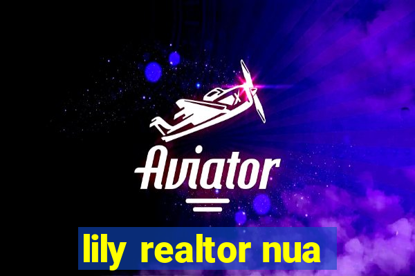 lily realtor nua